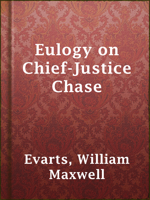 William Maxwell Evarts作のEulogy on Chief-Justice Chaseの作品詳細 - 貸出可能